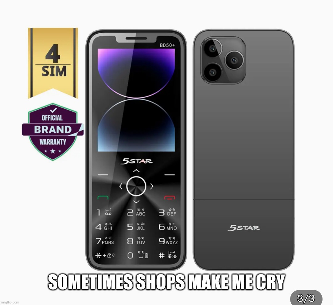 Fuck no | SOMETIMES SHOPS MAKE ME CRY | image tagged in memes,funny,palmtop,iphone,wtf,daraz | made w/ Imgflip meme maker