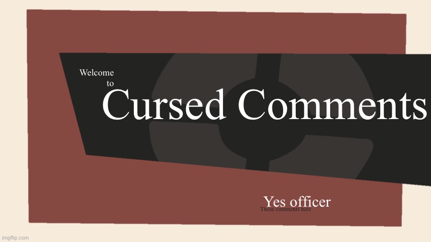 Meet the <Blank> | Welcome to Cursed Comments Yes officer These comments here | image tagged in meet the blank | made w/ Imgflip meme maker