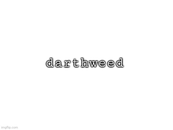 I mentioned it | darthweed | made w/ Imgflip meme maker