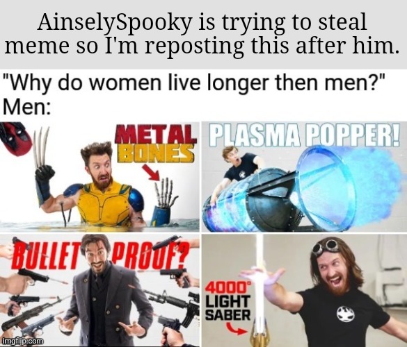 No one just steals a meme 2 seconds after it was posted before it even gets the chance to reach it's prime. | AinselySpooky is trying to steal meme so I'm reposting this after him. | made w/ Imgflip meme maker