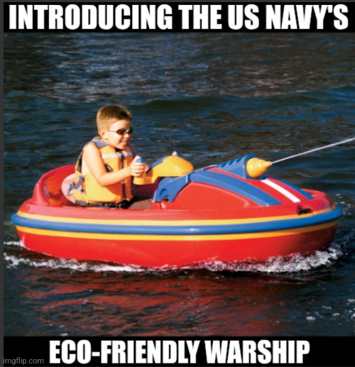 Introducing the US Navy's eco-friendly warship | made w/ Imgflip meme maker