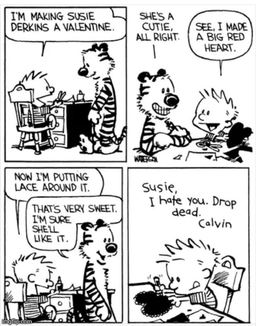 Remember Calvin's first valentine? | image tagged in calvin and hobbes | made w/ Imgflip meme maker