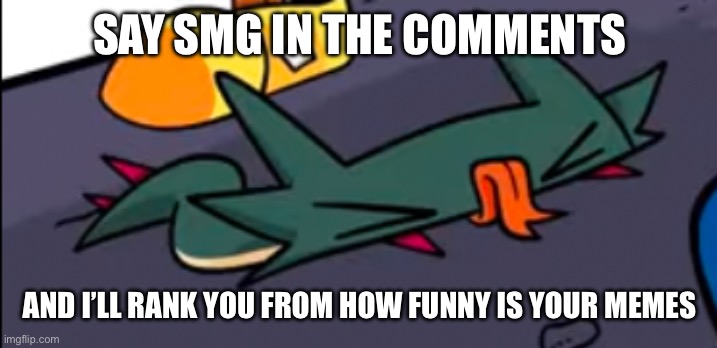 Fwar | SAY SMG IN THE COMMENTS; AND I’LL RANK YOU FROM HOW FUNNY IS YOUR MEMES | image tagged in four | made w/ Imgflip meme maker