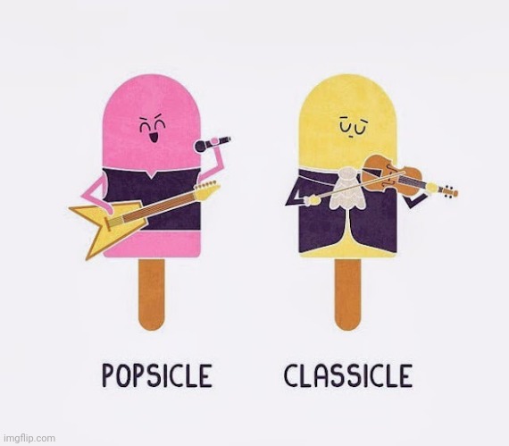 "Roll over Beethoven and tell Tchaikovsky the news" - Chuck Berry | image tagged in ice cream,well yes but actually no,popsicle,pop music,classical music | made w/ Imgflip meme maker