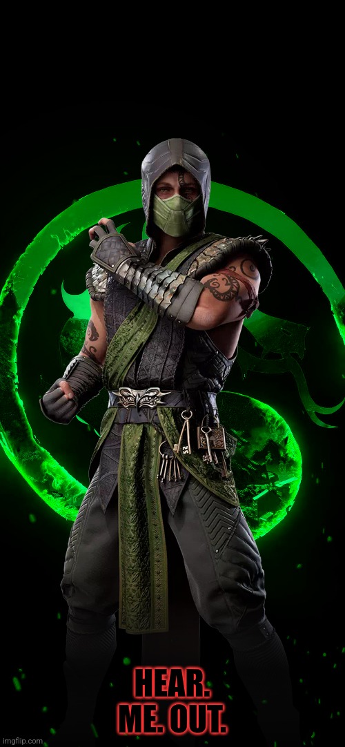 Reptile -Mortal Kombat- | HEAR. ME. OUT. | image tagged in mortal kombat | made w/ Imgflip meme maker