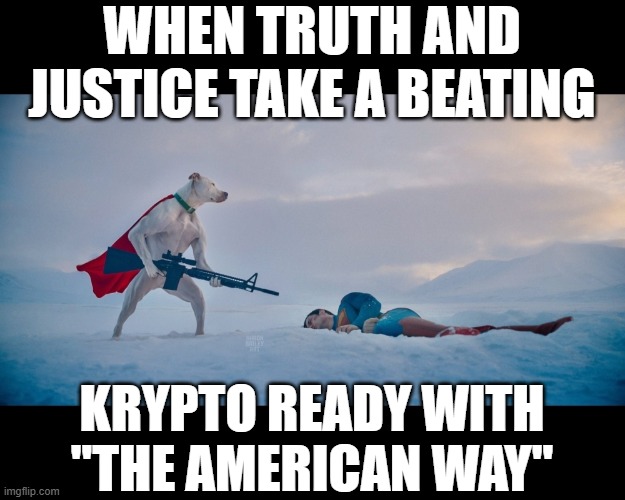 "Truth, Justice, and The American Way" | WHEN TRUTH AND JUSTICE TAKE A BEATING; KRYPTO READY WITH "THE AMERICAN WAY" | image tagged in superman,dc comics,guns,america | made w/ Imgflip meme maker