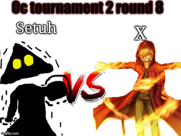 Blerg I'm doing early because we know how Milo vs Infernal is gonna go | Oc tournament 2 round 8; Setuh; X | image tagged in oc tournament frame | made w/ Imgflip meme maker