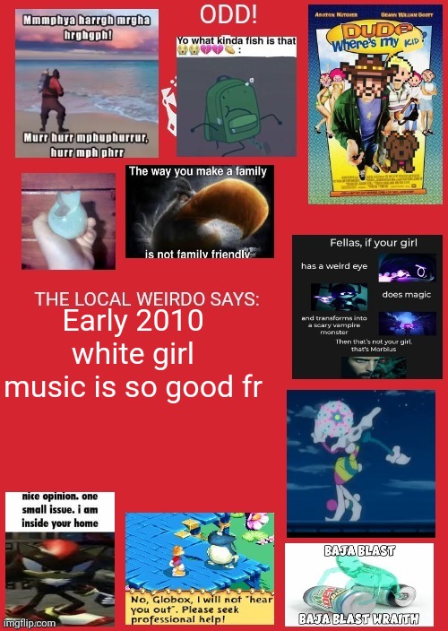 odd announcement | Early 2010 white girl music is so good fr | image tagged in odd announcement | made w/ Imgflip meme maker