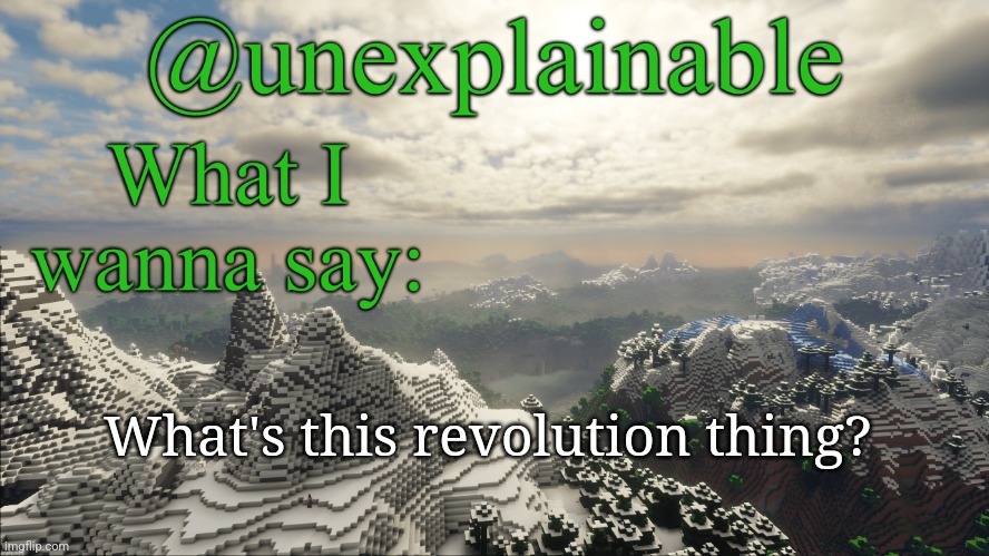 What I have to say: | What's this revolution thing? | image tagged in what i have to say | made w/ Imgflip meme maker