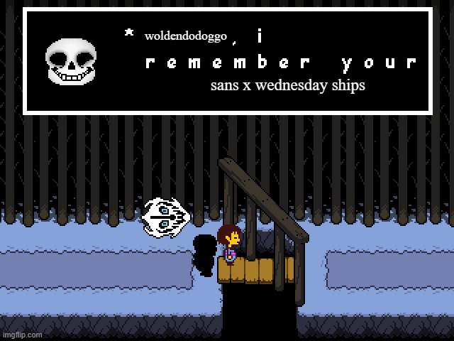 Wolfendopedo meme (there was a mistake in the first one so this is the new one) | woldendodoggo; sans x wednesday ships | image tagged in user i remember your x | made w/ Imgflip meme maker