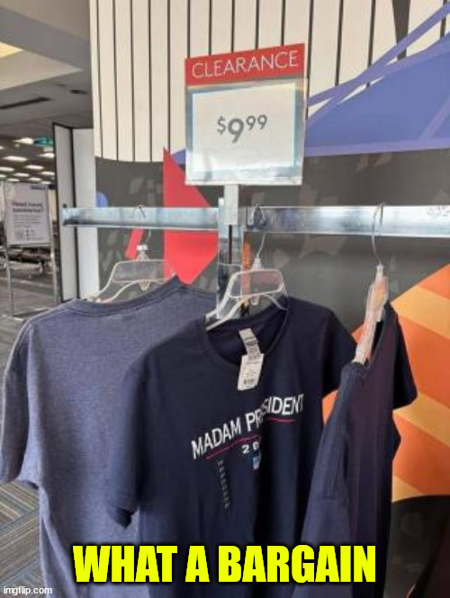 What a bargain | WHAT A BARGAIN | image tagged in democrats,not all prices went up,what a bargain | made w/ Imgflip meme maker