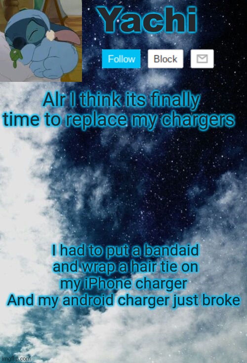 Cry emoji | Alr I think its finally time to replace my chargers; I had to put a bandaid and wrap a hair tie on my iPhone charger 
And my android charger just broke | image tagged in yachi but she's tired | made w/ Imgflip meme maker