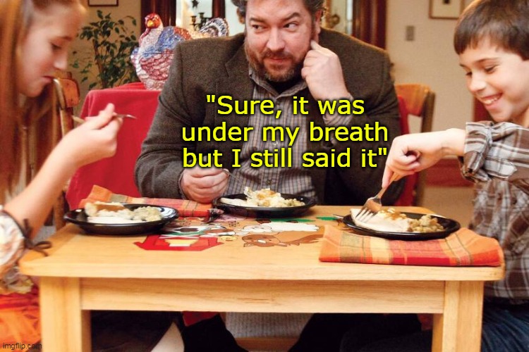 "Sure, it was under my breath but I still said it" | made w/ Imgflip meme maker