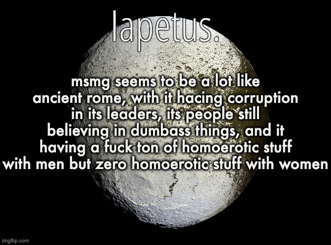 Silver Announcement Template 13.0 Template | msmg seems to be a lot like ancient rome, with it hacing corruption in its leaders, its people still believing in dumbass things, and it having a fuck ton of homoerotic stuff with men but zero homoerotic stuff with women | image tagged in silver announcement template 13 0 template | made w/ Imgflip meme maker