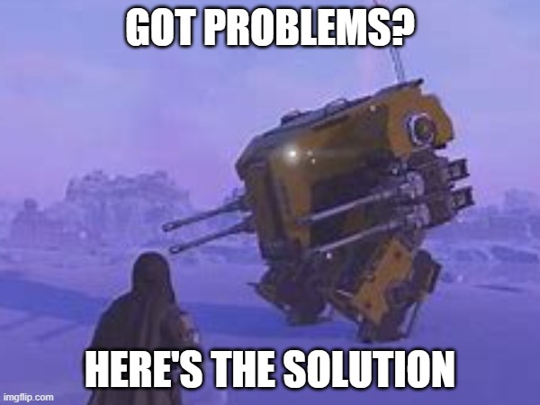 Got problems? | GOT PROBLEMS? HERE'S THE SOLUTION | image tagged in helldivers,hd2,emancipator,exosuit,mech,super earth | made w/ Imgflip meme maker