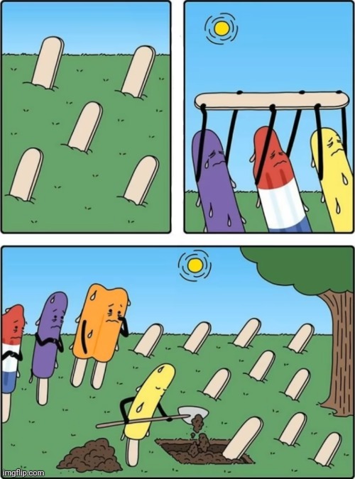 Popsicles | image tagged in popsicle,popsicles,melting,death,comics,comics/cartoons | made w/ Imgflip meme maker