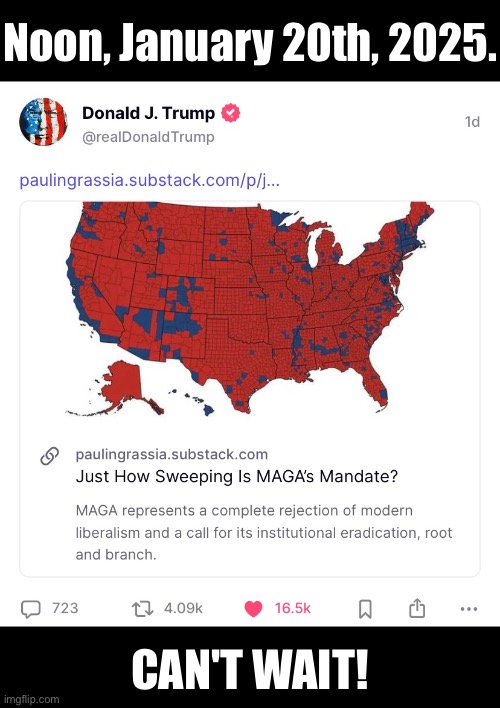 Modern Liberalism = Communism. | Noon, January 20th, 2025. CAN'T WAIT! | image tagged in president trump,donald trump,republican party,maga,america first,presidential election | made w/ Imgflip meme maker
