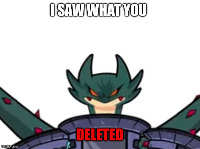 I SAW WHAT YOU DELETED | made w/ Imgflip meme maker