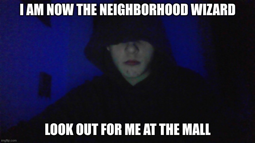 "By the moon and the starlight, by the shield and the sword, I summon, my Honda Accord!" | I AM NOW THE NEIGHBORHOOD WIZARD; LOOK OUT FOR ME AT THE MALL | image tagged in wizard,wizards | made w/ Imgflip meme maker