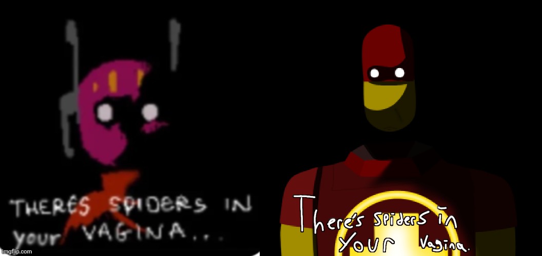 image tagged in there's spiders in your vagina | made w/ Imgflip meme maker