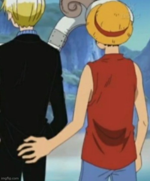 Luffy holding Sanji's Ass | image tagged in luffy holding sanji's ass | made w/ Imgflip meme maker