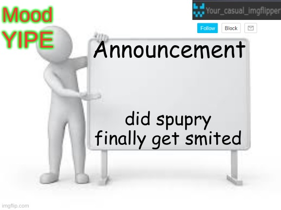 YCI announcement template | YIPE; did spupry finally get smited | image tagged in yci announcement template | made w/ Imgflip meme maker