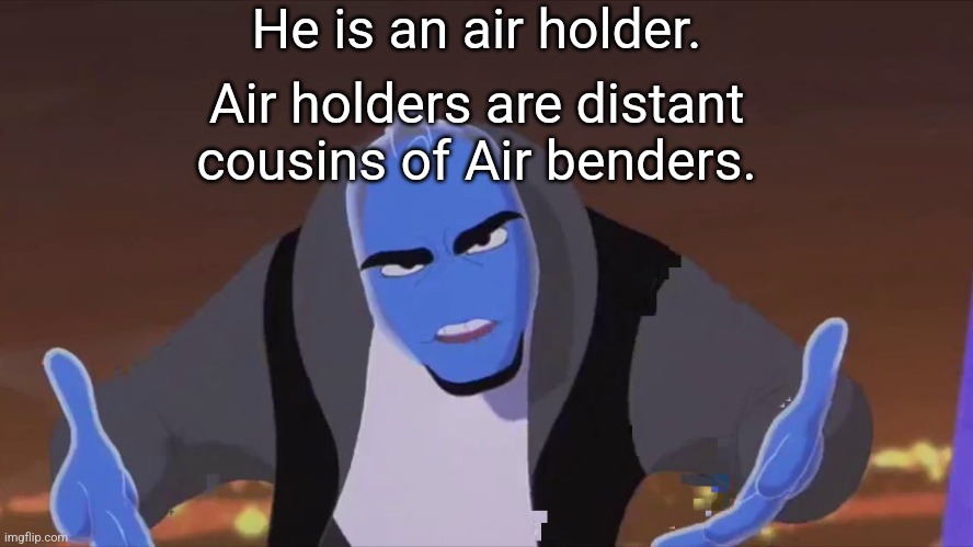 He is holding air | He is an air holder. Air holders are distant cousins of Air benders. | image tagged in he is holding air | made w/ Imgflip meme maker