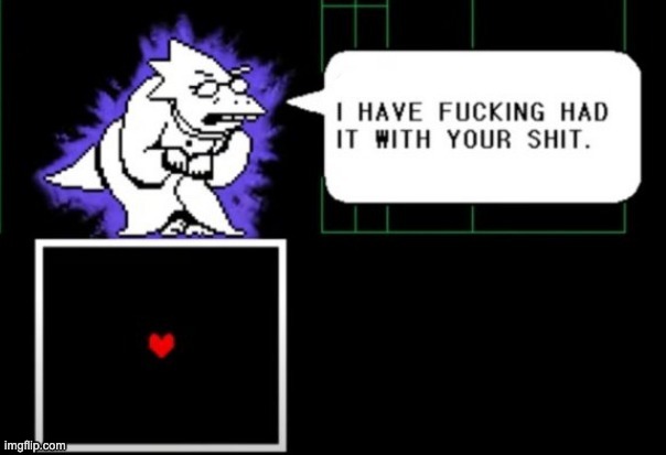 I HAVE FUCKING HAD IT WITH YOUR SHIT | image tagged in x i have fucking had it with your shit | made w/ Imgflip meme maker