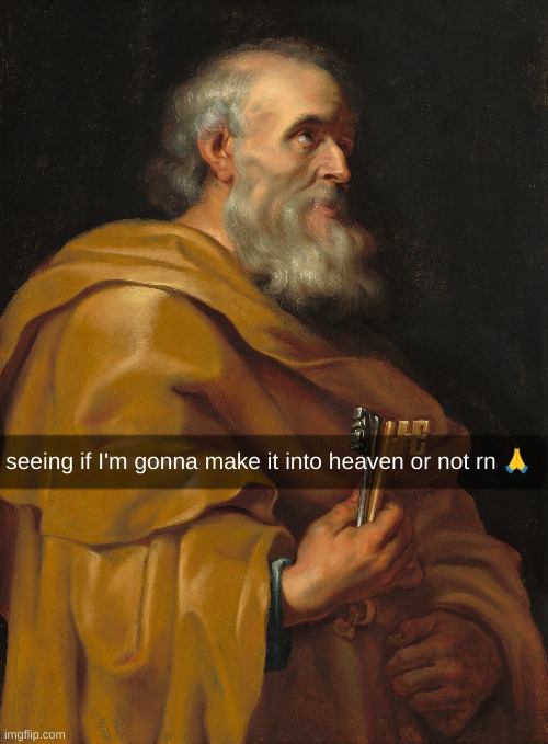 choked on water and died 5 minutes ago :D | seeing if I'm gonna make it into heaven or not rn 🙏 | made w/ Imgflip meme maker