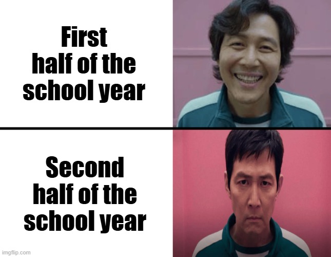 The final months are horrible to me. | First half of the school year; Second half of the school year | image tagged in squid game before and after,memes,school | made w/ Imgflip meme maker