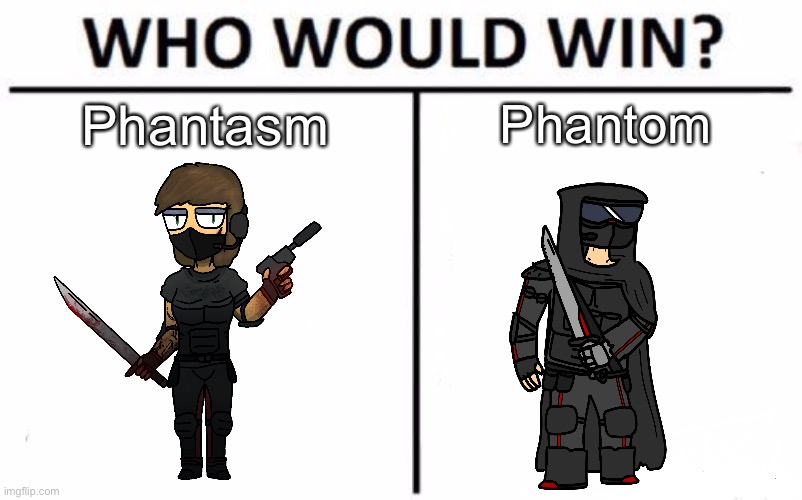 An actually interesting who would win | Phantasm; Phantom | image tagged in memes,who would win | made w/ Imgflip meme maker