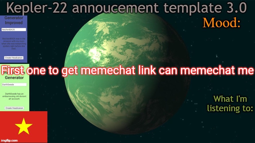 Kepler-22b annoucement template 3.0 | First one to get memechat link can memechat me | image tagged in kepler-22b annoucement template 3 0,msmg,memes,memechat | made w/ Imgflip meme maker