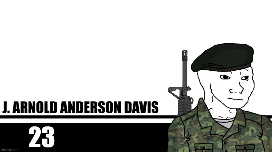 Smash Bros. Ultimate character card | J. ARNOLD ANDERSON DAVIS; 23 | image tagged in smash bros ultimate character card,pro-fandom,wojak,oc,soldier,super smash bros | made w/ Imgflip meme maker