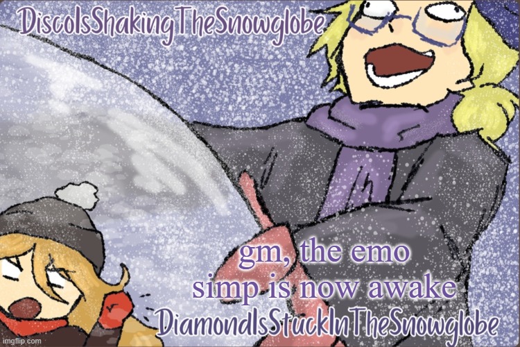 Diamond and Disco Winter Temp :P | gm, the emo simp is now awake | image tagged in diamond and disco winter temp p | made w/ Imgflip meme maker