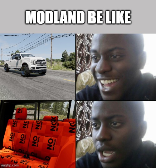 ModLand in Beamng Drive Be Like | MODLAND BE LIKE | image tagged in happy / shock,beamng drive,modland,beamng drive modland,broken mods,mods | made w/ Imgflip meme maker