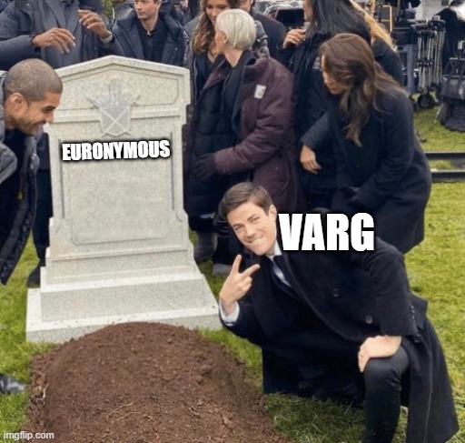 VARG VS Euronymous | EURONYMOUS; VARG | image tagged in grant gustin over grave | made w/ Imgflip meme maker