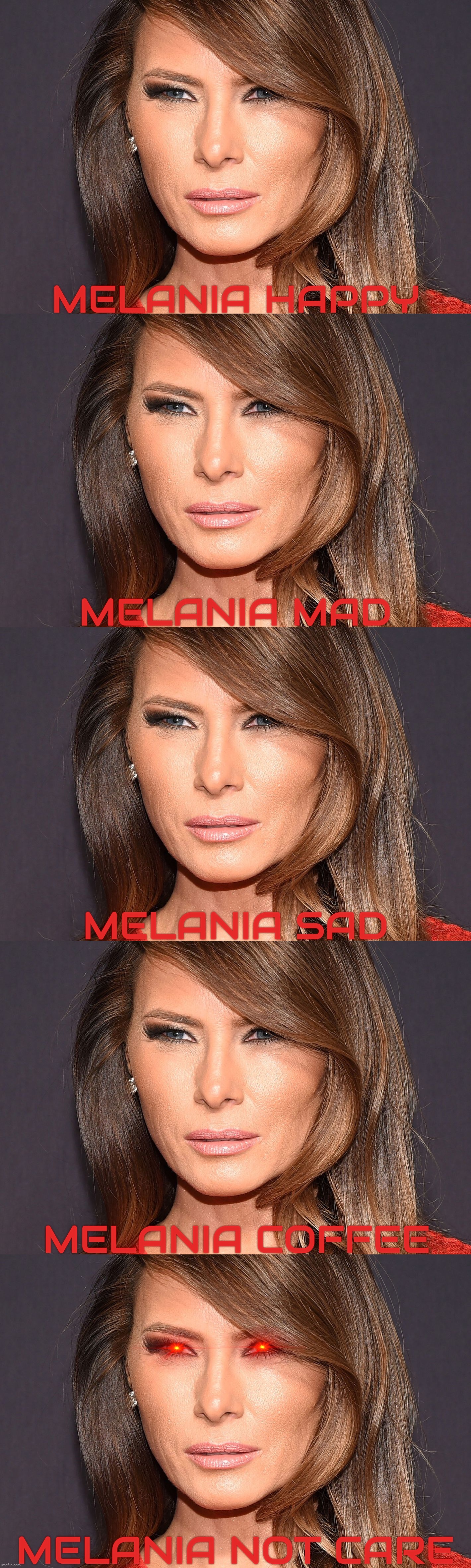 The many faces of Melania,,, | MELANIA HAPPY MELANIA MAD MELANIA SAD MELANIA COFFEE MELANIA NOT CARE | image tagged in melania,melania trump,botox,frozen face syndrome,illegal alien,kick em out | made w/ Imgflip meme maker