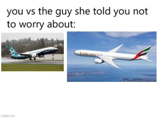 aviation people would understand | image tagged in you vs the guy she told you not to worry about | made w/ Imgflip meme maker