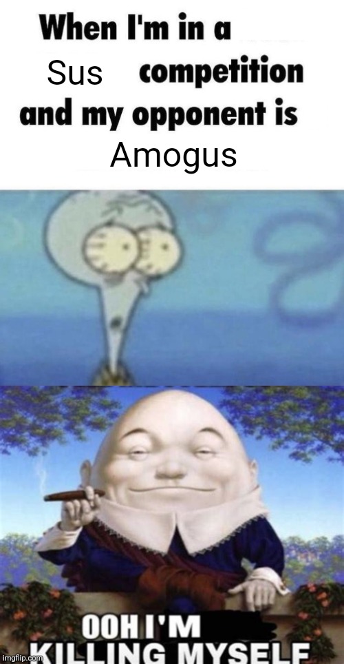 Sus; Amogus | image tagged in scaredward,ooh i'm killing myself | made w/ Imgflip meme maker