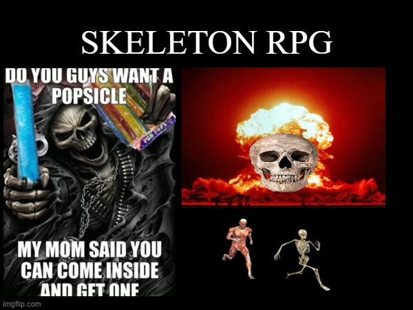 remaking the previous game to have a better storyline | SKELETON RPG | made w/ Imgflip meme maker