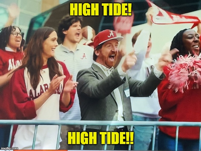 All State High Tide | HIGH TIDE! HIGH TIDE!! | image tagged in all state high tide | made w/ Imgflip meme maker