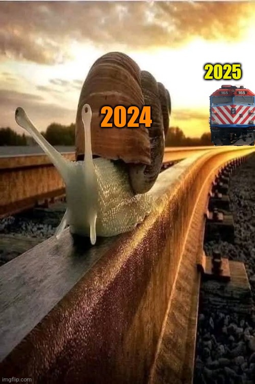 Train's a comin'! | 2025; 2024 | image tagged in 2024,new years eve,2025,new year,train,snail | made w/ Imgflip meme maker