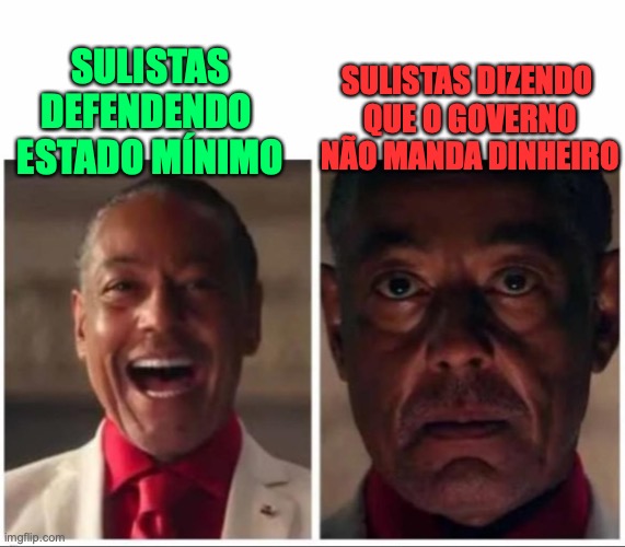 A hipocrisia dos sulistas | SULISTAS DIZENDO 
QUE O GOVERNO
NÃO MANDA DINHEIRO; SULISTAS
DEFENDENDO 
ESTADO MÍNIMO | image tagged in sul,rio grande do sul,santa catarina,parana,estado minimo,ajuda do governo | made w/ Imgflip meme maker