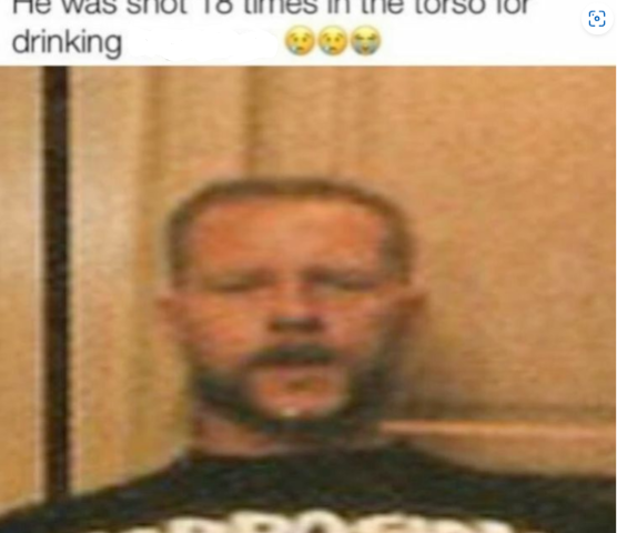 He was shot 18 times in the torso for drinking _________. Blank Meme Template