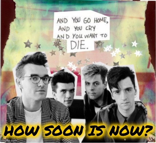 HOW SOON IS NOW? | made w/ Imgflip meme maker