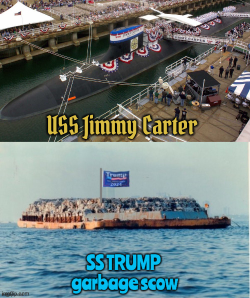 Honorable Submariner vs Deplorable Garbageman | USS Jimmy Carter | image tagged in honorable submariner vs deplorable garbageman,uss jimmy carter,garbge scow,draft dodging bone spurs,annapolis graduate | made w/ Imgflip meme maker