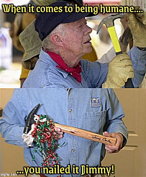 Jimmy nailed it | image tagged in jimmy nailed it,habitat for humanity,39th us president jimmy carter died,rosalynn and jimmy,blessed are the peacemakers | made w/ Imgflip meme maker