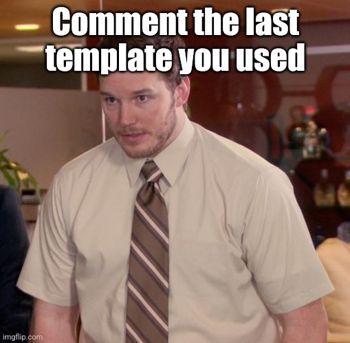 Afraid To Ask Andy | Comment the last template you used | image tagged in memes,afraid to ask andy | made w/ Imgflip meme maker