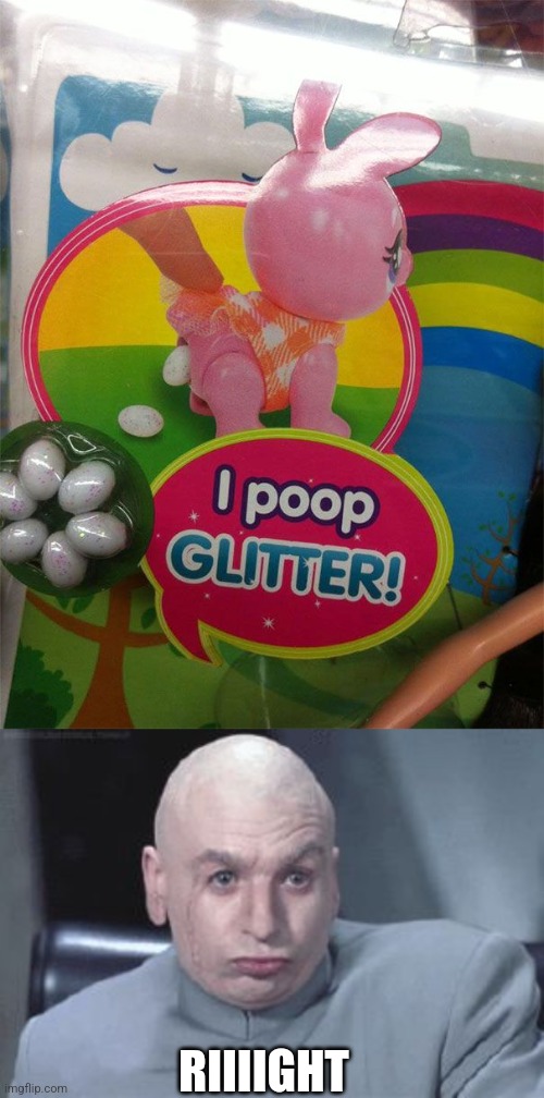 THEY WANT CHILDREN TO PLAY WITH POOP? | RIIIIGHT | image tagged in dr evil right,fail,stupid people,wtf | made w/ Imgflip meme maker