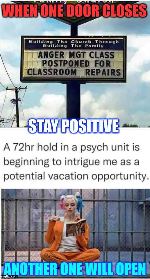 Stay positive | WHEN ONE DOOR CLOSES; STAY POSITIVE; ANOTHER ONE WILL OPEN | image tagged in dark humour,stay positive | made w/ Imgflip meme maker